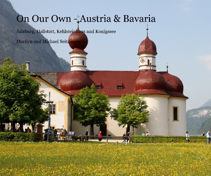 Ver On Our Own - Austria & Bavaria por Marilyn and Michael Seitzinger