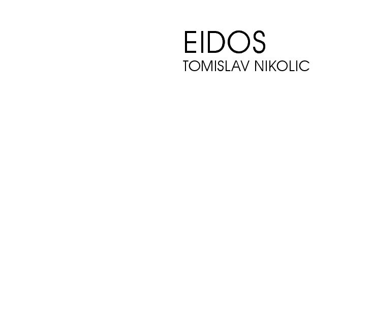 View EIDOS TOMISLAV NIKOLIC by Tomislav Nikolic & Grazia Gunn