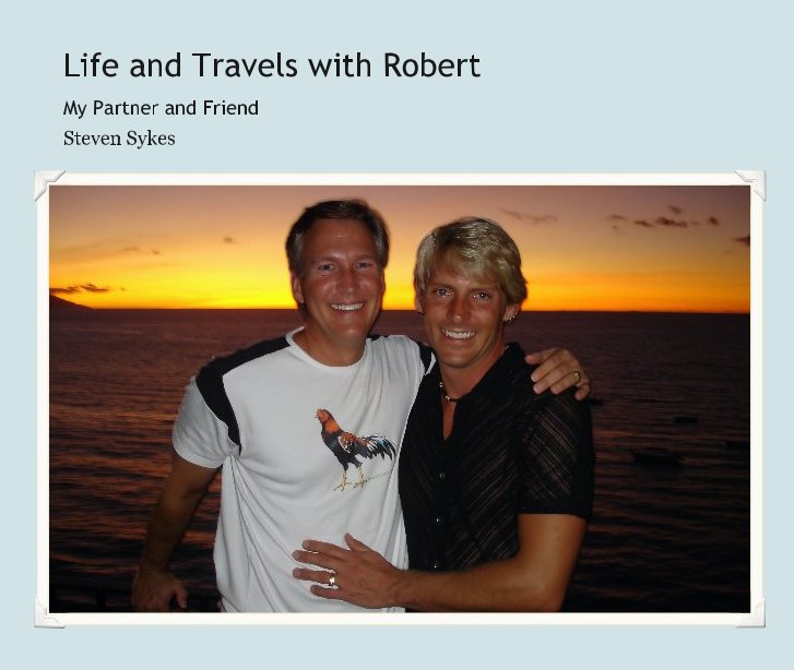 View Life and Travels with Robert by Steven Sykes