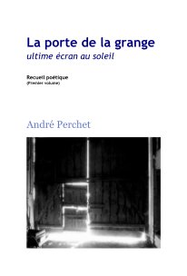 La porte de la grange ultime écran au soleil Recueil poétique (Premier volume) book cover