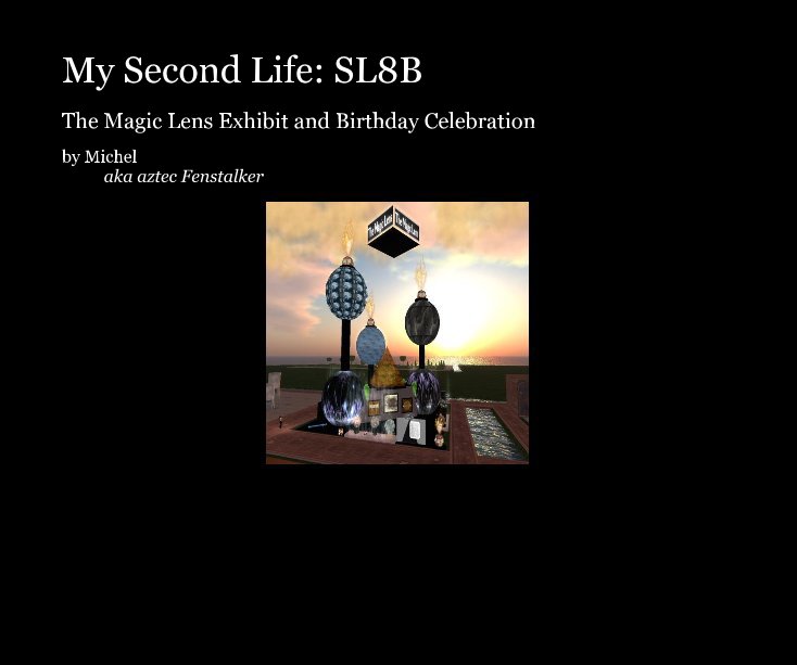 Visualizza My Second Life: SL8B di Michel aka aztec Fenstalker