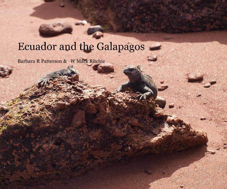 View Ecuador and the Galapagos by Barbara R Patterson & W Mark Ritchie