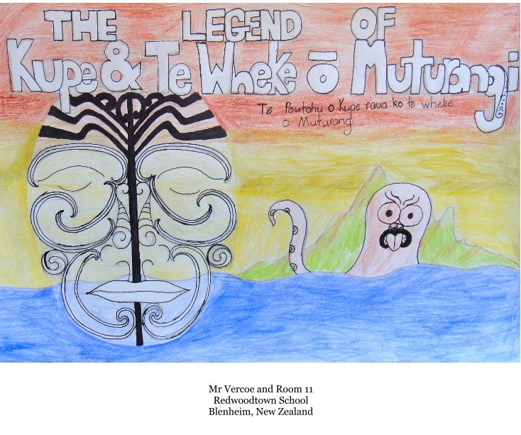 View The Legend of Kupe by Mr Vercoe and Room 11 Redwoodtown School Blenheim, New Zealand