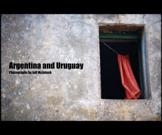 Argentina and Uruguay Photographs by Jeff McIntosh book cover