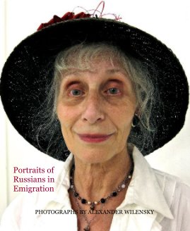 Portraits of Russians in Emigration PHOTOGRAPHS BY ALEXANDER WILENSKY book cover