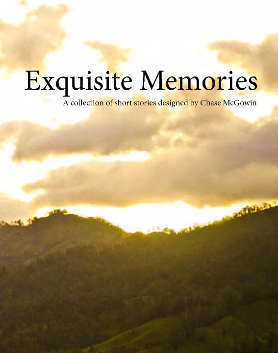 View Exquisite Memories by Chase McGowin