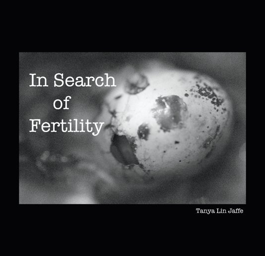 View In Search of Fertility by Tanya Lin Jaffe