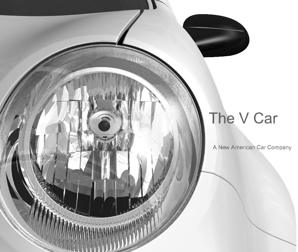 View The V Car A New American Car Company The V Car A New American Car Company by Bryan Thompson