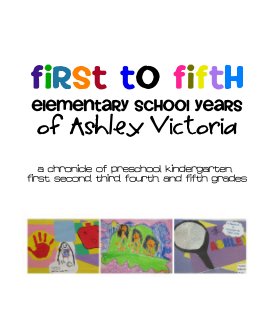 First to Fifth Elementary School Years of Ashley Victoria book cover