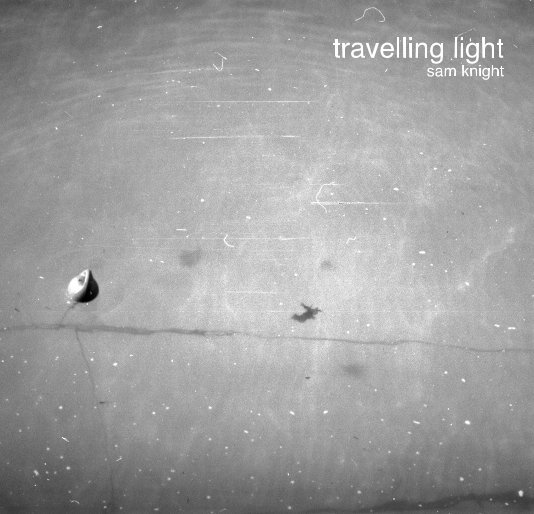 View Travelling Light by Sam Knight