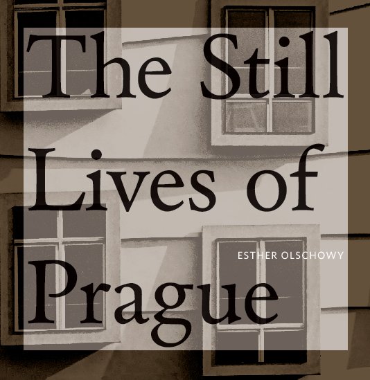 View The Still Lives of Prague by Esther Olschowy