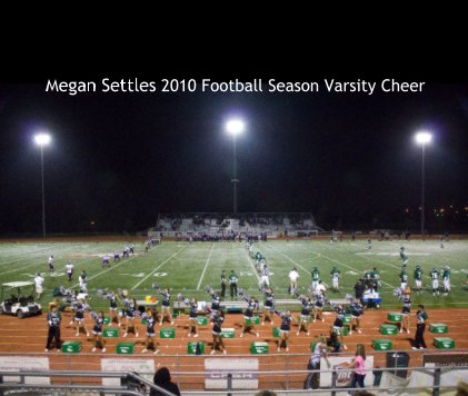 Megan Settles 2010 Football Season Varsity Cheer book cover