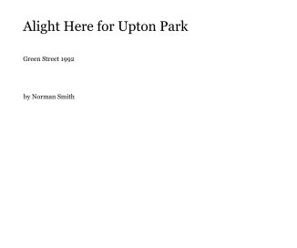 Alight Here for Upton Park book cover