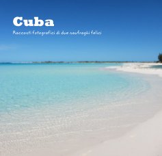 Cuba Racconti fotografici di due naufraghi felici book cover
