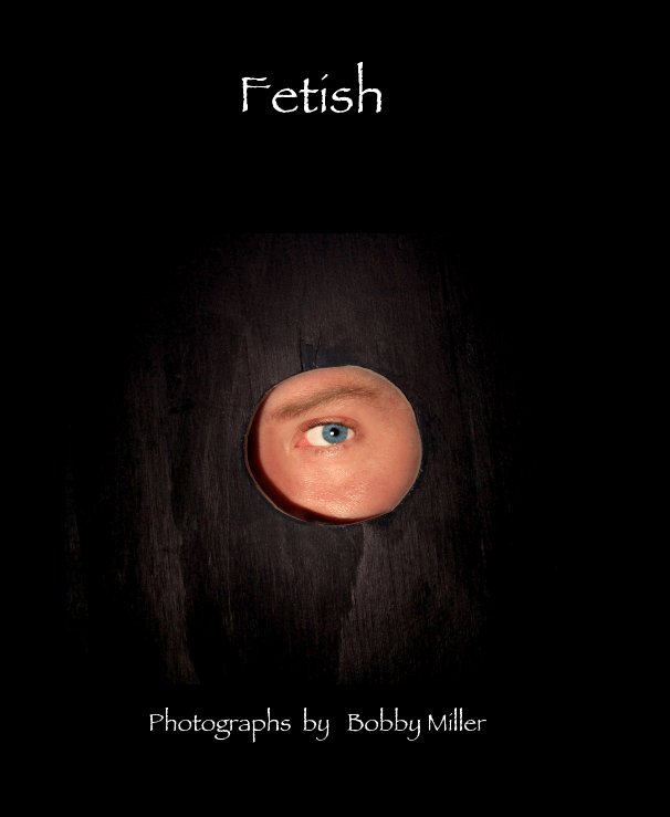 Ver Fetish por Photographs by Bobby Miller