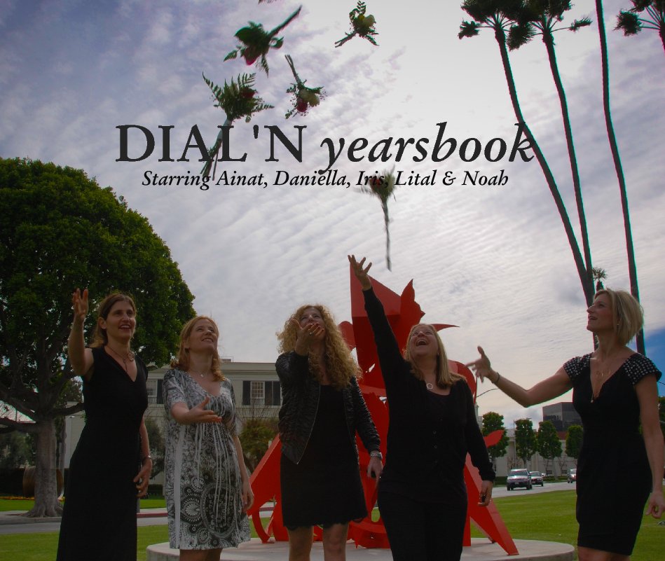 View DIAL'N yearsbook
Starring Ainat, Daniella, Iris, Lital & Noah by daniellaplat