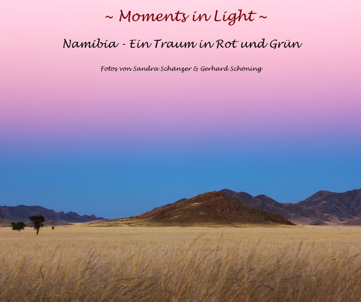 Namibia ~ Die Farben der Namib ~ nach Fotos von Sandra Schänzer & Gerhard Schöning anzeigen