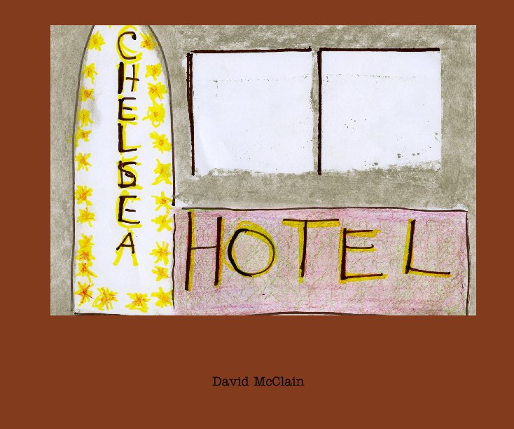 View Chelsea Hotel by David McClain