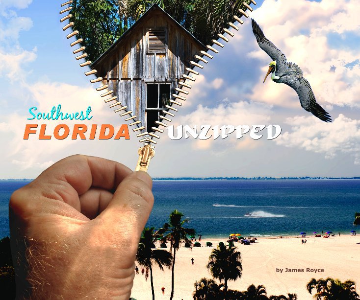 View Southwest FLORIDA UNZIPPED by James Royce