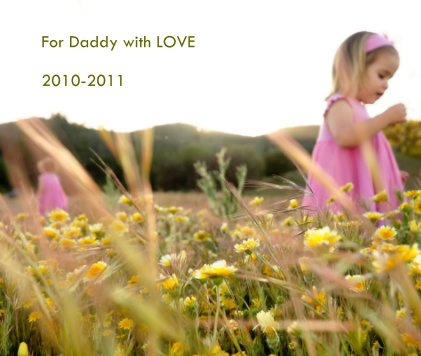 For Daddy with LOVE 2010-2011 book cover