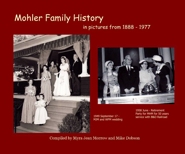 Visualizza Mohler Family History in pictures from 1888 - 1977 di Compiled by Myra Jean Morrow and Mike Dobson