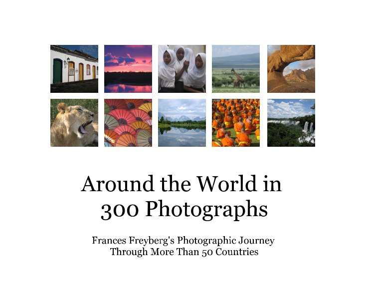 View Around the World in 300 Photographs by Frances Freyberg