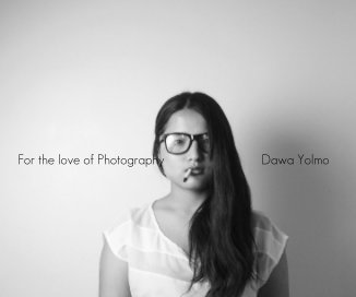 For the love of Photography Dawa Yolmo book cover