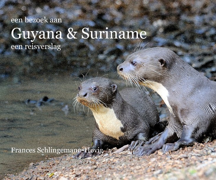 Bekijk een bezoek aan Guyana and Suriname op frances schlingemann-hovig