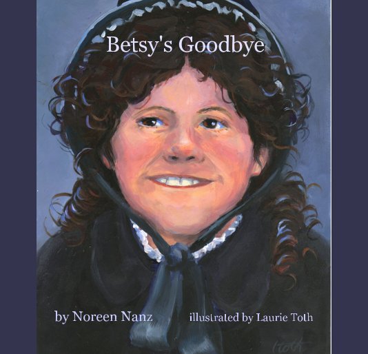 View Betsy's Goodbye by Noreen Nanz illustrated by Laurie Toth