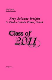 School Leavers Book of memories Amy Brianne Wright St Charles Catholic Primary School book cover