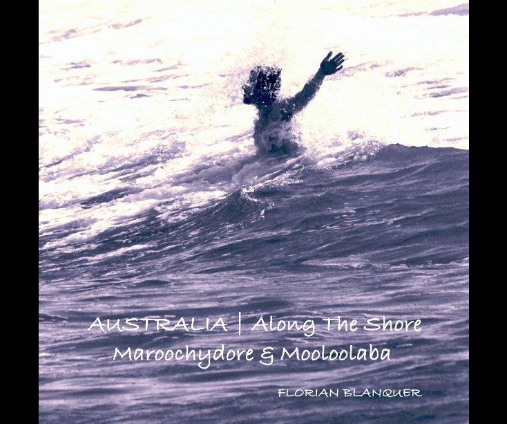Ver AUSTRALIA | Along The Shore por FLORIAN BLANQUER