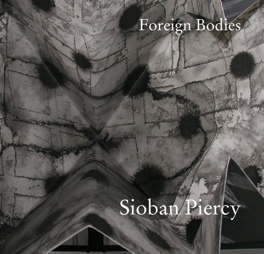 View Foreign Bodies by Sioban Piercy