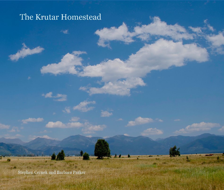 View The Krutar Homestead by Stephen Cernek and Barbara Parker