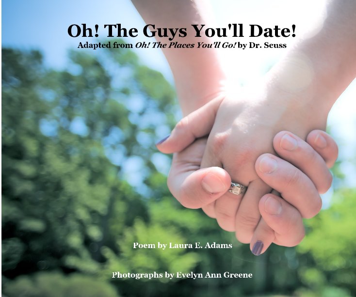 Ver Oh! The Guys You'll Date! Adapted from Oh! The Places You'll Go! by Dr. Seuss por Poem by Laura E. Adams