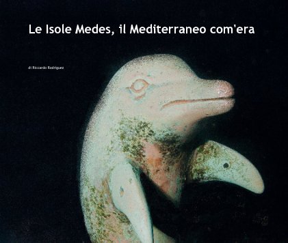 Le Isole Medes, il Mediterraneo com'era book cover