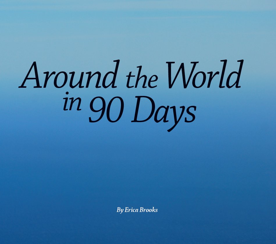 View Around the World in 90 Days by Erica Brooks