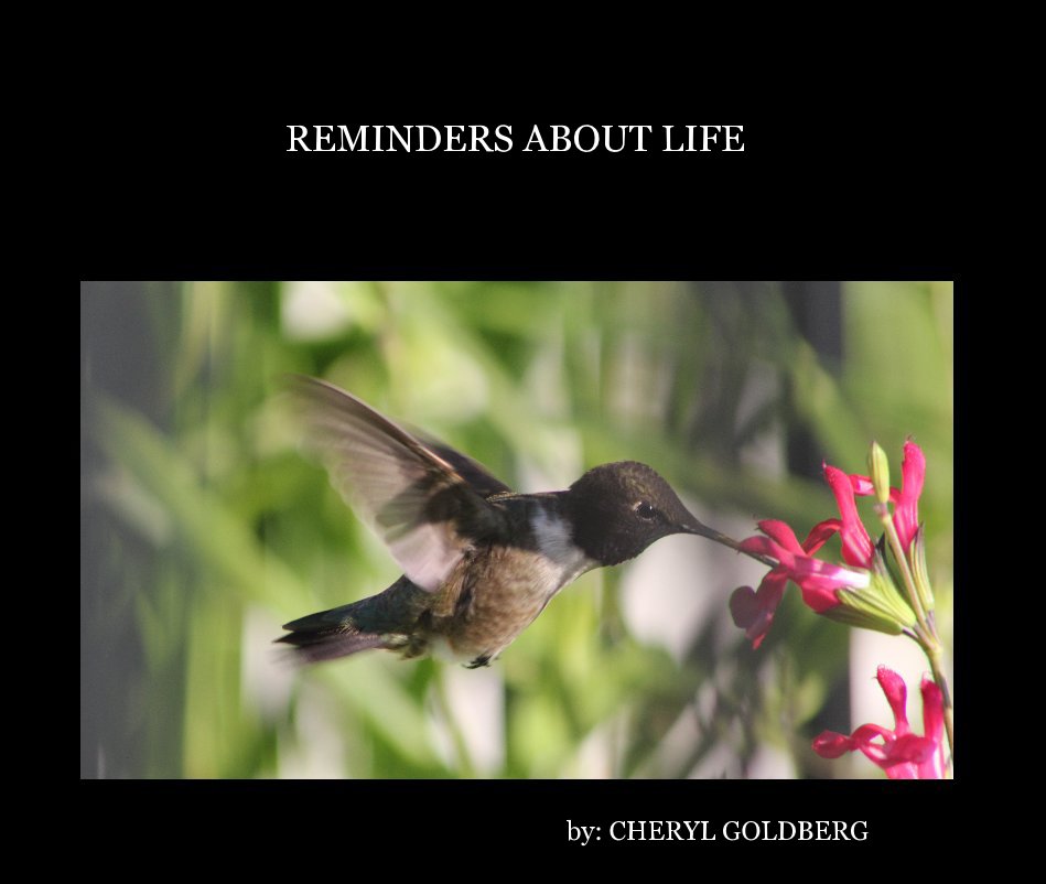 View REMINDERS ABOUT LIFE by by: CHERYL GOLDBERG