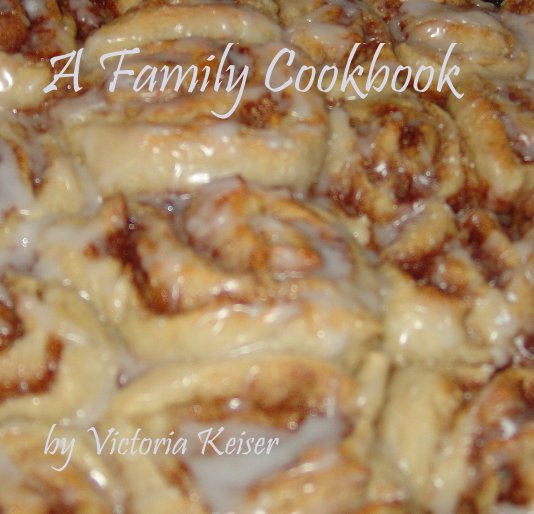 View A Family Cookbook by Victoria Keiser