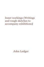 Inner workings (Writings and rough sketches to accompany exhibitions) book cover