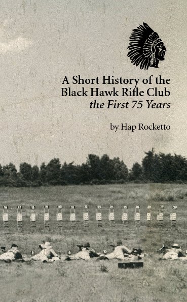Bekijk A Short History of the Black Hawk Rifle Club —The First 75 Years op Hap Rocketto