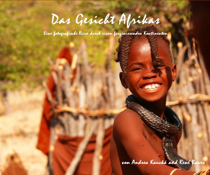 Das Gesicht Afrikas nach Andrea Kaucká and René Bauer anzeigen