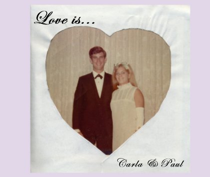 Paul & Carla... 40 years of love book cover