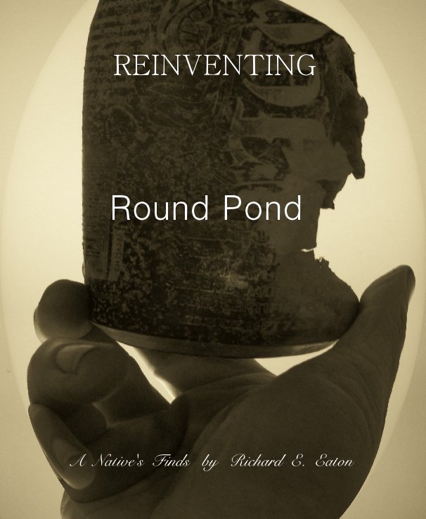 View REINVENTING Round Pond by Richard E. Eaton