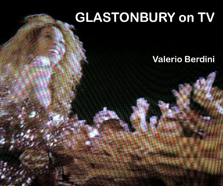 View GLASTONBURY on TV by Valerio Berdini