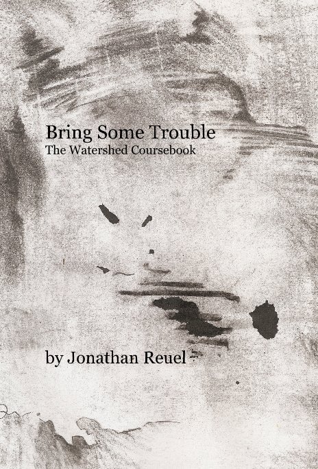 View Bring Some Trouble by Jonathan Reuel