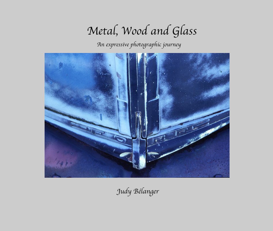 Ver Metal, Wood and Glass por Judy Bélanger