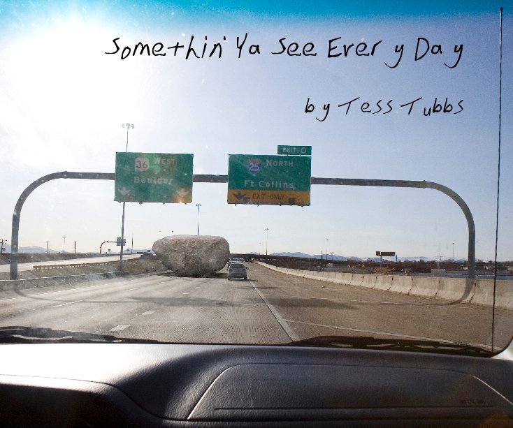 View Somethin' Ya See Every Day by Tess Tubbs