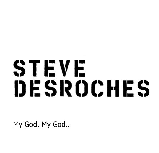 My God, My God Why Have You Forsaken Me? nach Steve Desroches anzeigen