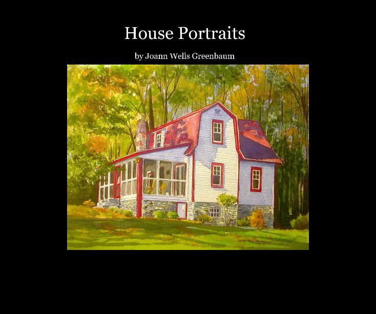 View House Portraits by Joann Wells Greenbaum