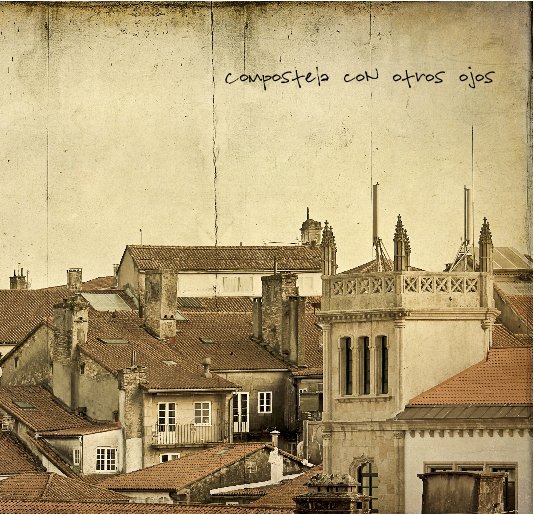 View Compostela con otros ojos by Ana Rello